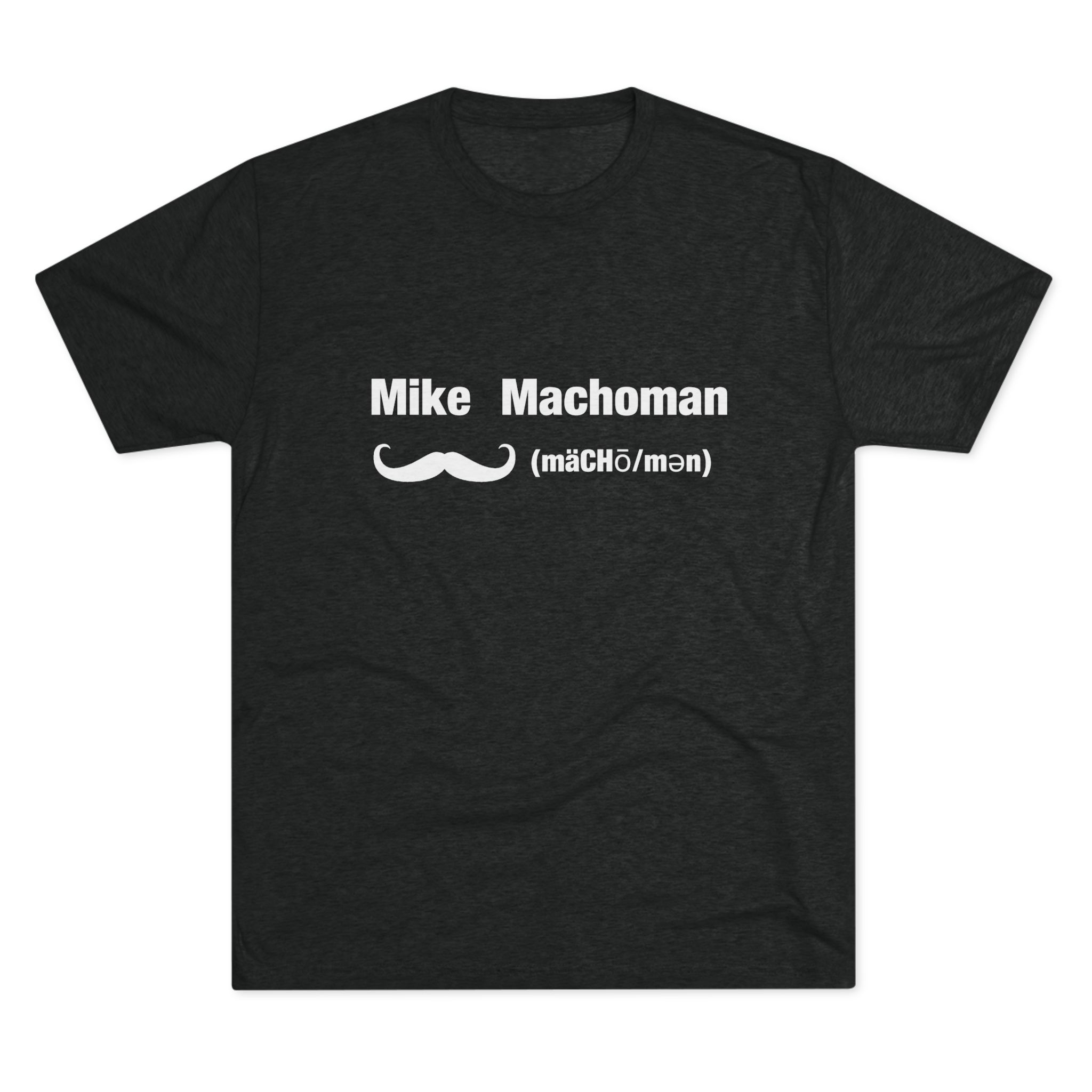 Mike Machoman - Men's Tri-Blend Crew Tee