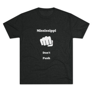 Mississippi Don't Push Men's Tri-Blend Crew Tee
