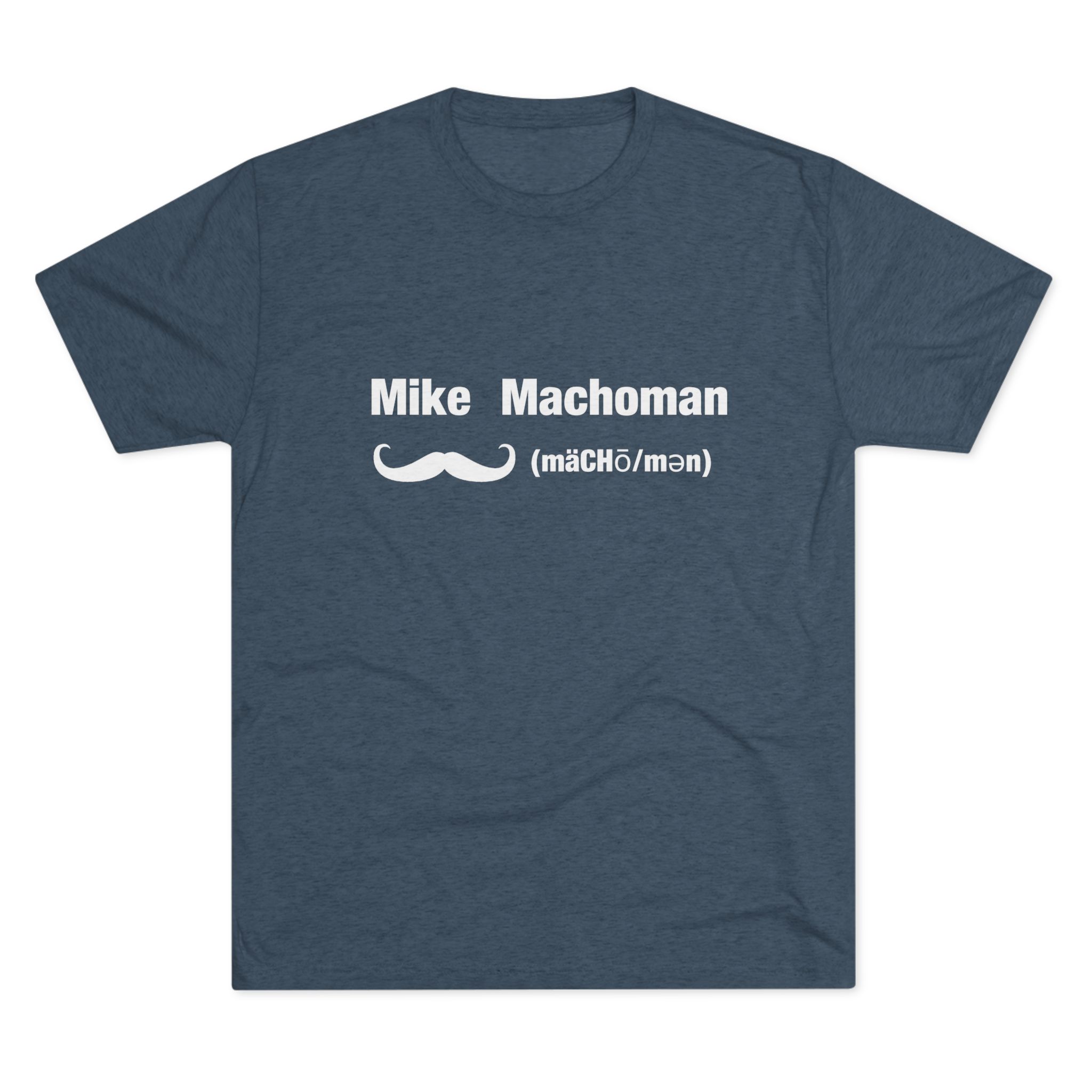 Mike Machoman - Men's Tri-Blend Crew Tee - Image 13